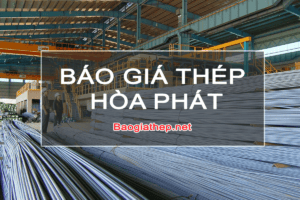 Báo giá thép Hòa Phát