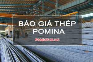 Báo giá thép Pomina