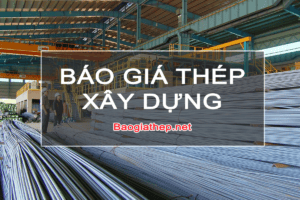 Báo giá thép xây dựng