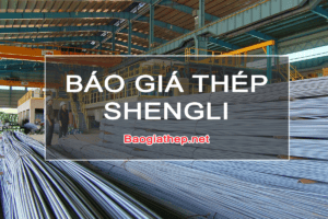 Báo giá thép Shengli