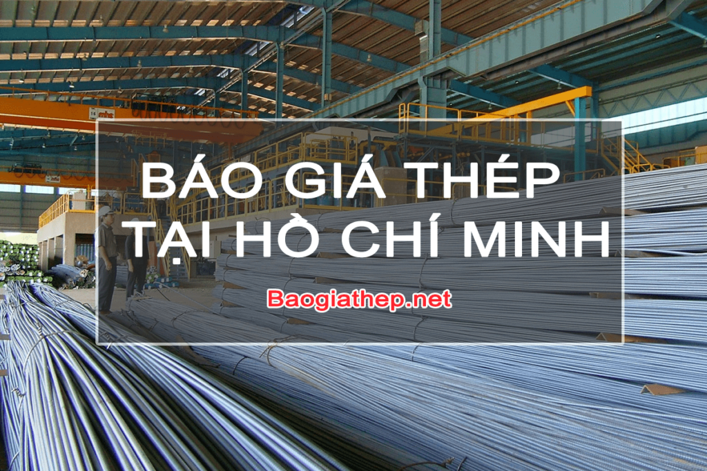 Báo giá sắt thép tại Thành phố Hồ Chí Minh