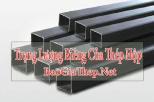 Trọng lượng riêng của thép hộp