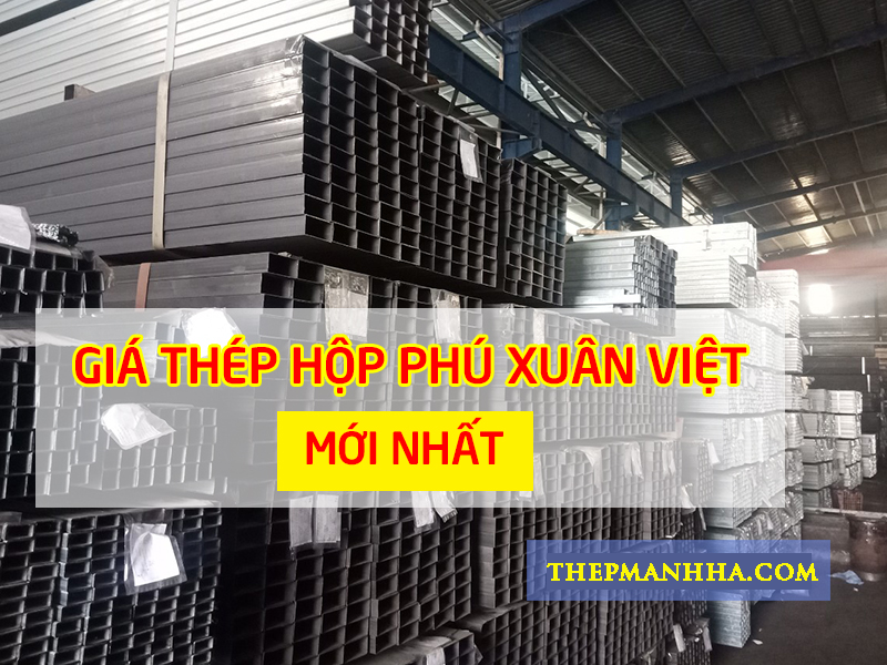 Thông tin cơ bản về sắt thép hộp Phú Xuân Việt