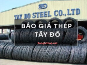 Báo giá thép Tây Đô mới nhất