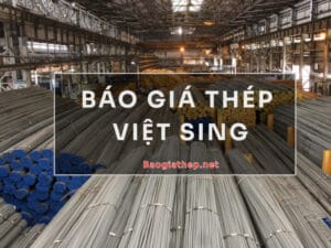Báo giá thép Việt Sing mới nhất