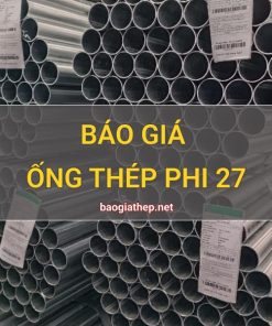 Báo giá ống thép phi 27 mới nhất