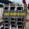 Giá thép H125 mới nhất