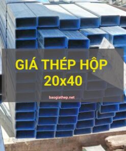 Giá thép hộp 20x40 mới nhất