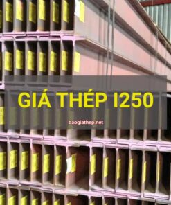 Giá thép I250 mới nhất