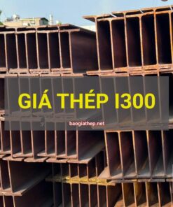 Giá thép I300 mới nhất