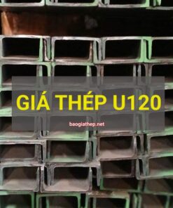 Giá thép U120 mới nhất