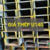 Giá thép U140 mới nhất