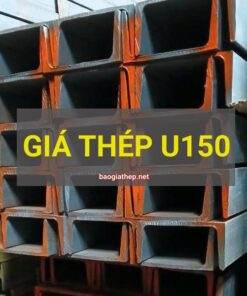 Giá thép U150 mới nhất
