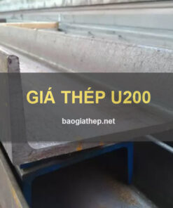 Giá thép hình U200 mới nhất