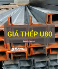 Giá thép U80 mới nhất