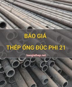 Giá ống thép đúc phi 21 mới nhất