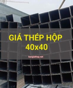 Giá thép hộp 40x40 mới nhất