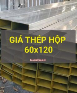 Giá thép hộp 60x120 mới nhất