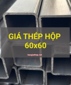 Giá thép hộp 60x60 mới nhất