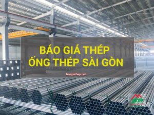 Giá thép Ống Thép Sài Gòn mới nhất