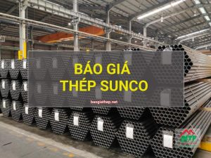 Báo giá thép Sunco mới nhất