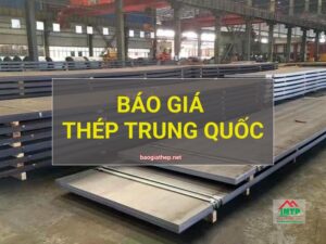 báo giá thép Trung Quốc mới nhất