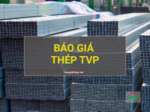 Giá thép TVP mới nhất