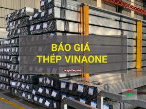 Báo giá thép VinaOne mới nhất