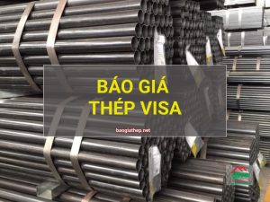 Báo giá thép Visa mới nhất