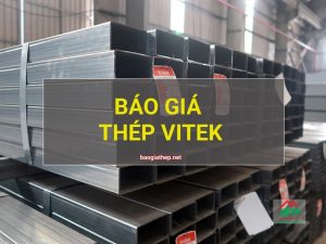 Báo giá thép Vitek mới nhất
