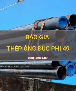 Giá thép ống đúc phi 49 mới nhất