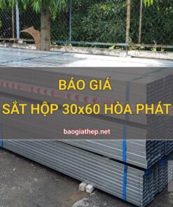 Giá sắt hộp 30x60 Hòa Phát mới nhất