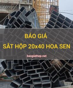Báo giá sắt hộp 20x40 Hoa Sen mới nhất