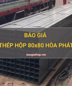 Giá thép hộp 80x80 Hòa Phát mới nhất
